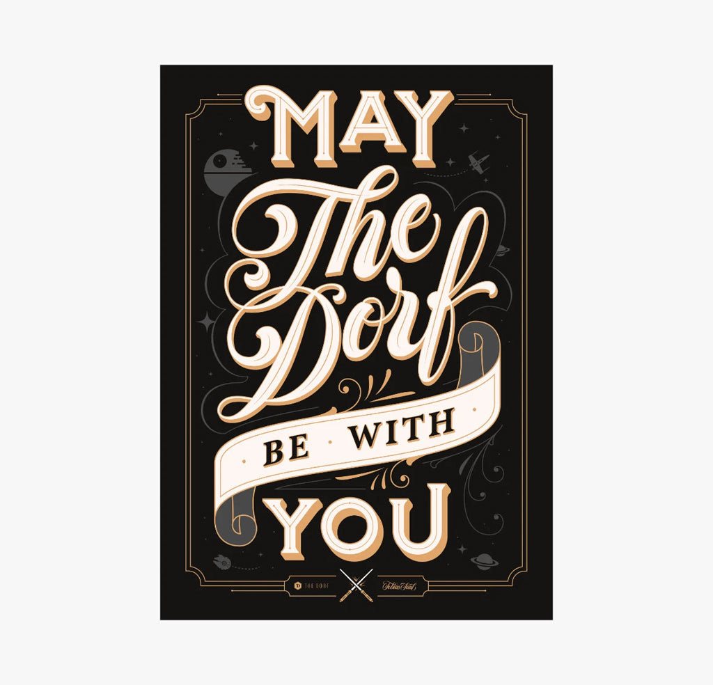 "May THE DORF be with you" Siebdruck by Tobias Saul